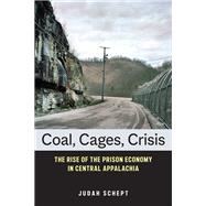 Coal, Cages, Crisis by Judah Schept, 9781479858972