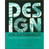 Design for Sustainability: A Sourcebook of Integrated Eco-Logical Solutions by Birkeland, Janis, 9781853838972