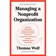 Managing a Nonprofit Organization 40th Anniversary Revised and Updated Edition by Wolf, Thomas, 9781982158972