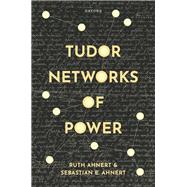 Tudor Networks of Power by Ahnert, Ruth; Ahnert, Sebastian E., 9780198858973