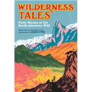 Wilderness Tales Forty Stories of the North American Wild by Fuss, Diana, 9780593318973