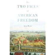 The Two Faces of American Freedom by Rana, Aziz, 9780674048973