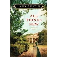 All Things New by Austin, Lynn, 9780764208973