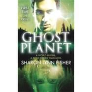 Ghost Planet by Fisher, Sharon Lynn, 9780765368973