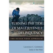 Turning the Tide of Male Juvenile Delinquency: The Ocean Tides Approach by Grebstein, Lawrence C., 9780826128973