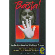 Basta! : Land and the Zapatista Rebellion in Chiapas by Collier, George A., 9780935028973