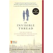 An Invisible Thread The True Story of an 11-Year-Old Panhandler, a Busy Sales Executive, and an Unlikely Meeting with Destiny by Schroff, Laura; Tresniowski, Alex, 9781451648973