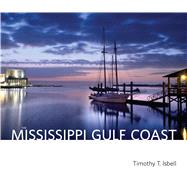 The Mississippi Gulf Coast by Isbell, Timothy T., 9781496818973