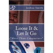Loose It & Let It Go by Smith, Joshua a, 9781523228973