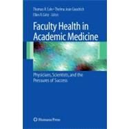 Faculty Health in Academic Medicine by Cole, Thomas; Goodrich, Thelma Jean; Gritz, Ellen R., 9781617378973