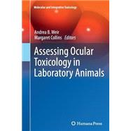 Assessing Ocular Toxicology in Laboratory Animals by Weir, Andrea B.; Collins, Margaret, 9781627038973