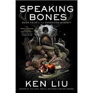 Speaking Bones by Liu, Ken, 9781982148973