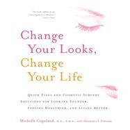 Change Your Looks, Change Your Life by Copeland, Michelle, Ph.D.; Postman, Alexandra S., 9780060518974