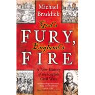God's Fury, England's Fire A New History of the English Civil Wars by Braddick, Michael, 9780141008974