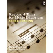 Keyboard Skills for Music Educators: Score Reading by Gregorich; Shellie, 9780415888974