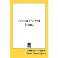 Behind The Veil by Rolt-wheeler, Ethel; Spare, Austin Osman, 9780548858974