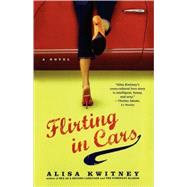 Flirting in Cars by Kwitney, Alisa, 9780743268974