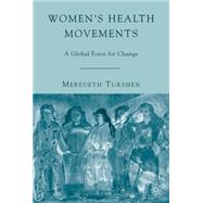 Women's Health Movements A Global Force for Change by Turshen, Meredeth, 9781403978974