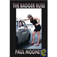 The Badger Ruse by Mooney, Paul, 9781412028974