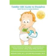 Toddler ABC Guide to Discipline by Smith, Michelle; Chandler, Rita, 9781453618974