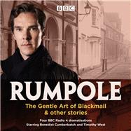 Rumpole: The Gentle Art of Blackmail & Other Stories Four BBC Radio 4 Dramatisations by Unknown, 9781785298974