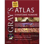 Gray's Atlas d'anatomie humaine by Richard L. Drake; Adam V.W. Mitchell; Paul E. Richardson; Richard Tibbitts; A. Wayne Vogl, 9782294748974