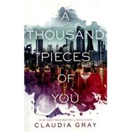 A Thousand Pieces of You by Gray, Claudia, 9780062278975