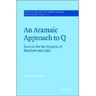 An Aramaic Approach to Q: Sources for the Gospels of Matthew and Luke by Maurice Casey, 9780521018975