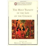 The Holy Trinity in the Life of the Church by Anatolios, Khaled, 9780801048975