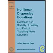 Nonlinear Dispersive Equations by Pava, Jaime Angulo, 9780821848975