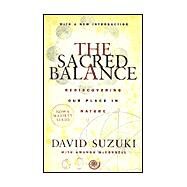 The Sacred Balance: Rediscovering Our Place in Nature by Suzuki, David; McConnell, Amanda, 9780898868975
