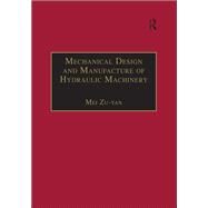 Mechanical Design and Manufacture of Hydraulic Machinery by Zu-yan,Mei, 9781138268975