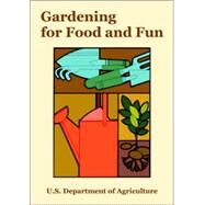 Gardening for Food And Fun by U. S. Department of Agriculture, Departm, 9781410108975