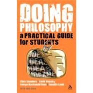 Doing Philosophy A Practical Guide for Students by Saunders, Clare; Lamb, Danielle; Mossley, David; Ross, George MacDonald; Cross, Julie, 9781441108975