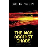 The War Against Chaos by Mason, Anita, 9781448208975