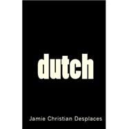 Dutch by Desplaces, Jamie Christian, 9781451558975