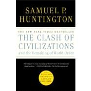 The Clash of Civilizations and the Remaking of World Order by Huntington, Samuel P., 9781451628975