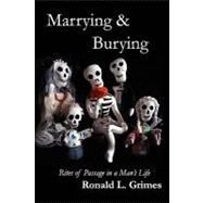 Marrying & Burying by Grimes, Ronald L., 9781453778975