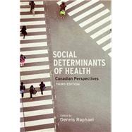 Social Determinants of Health: Canadian Perspectives by DENNIS RAPHAEL, 9781551308975
