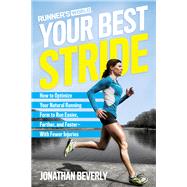 Runner's World Your Best Stride How to Optimize Your Natural Running Form to Run Easier, Farther, and Faster--With Fewer Injuries by Beverly, Jonathan; Editors of Runner's World Maga, 9781623368975