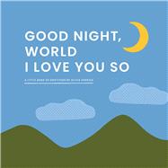 Good Night, World�I Love You So A Little Book of Gratitude by Herrick, Olivia, 9781641708975