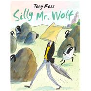 Silly Mr. Wolf by Ross, Tony, 9781783448975