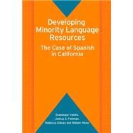 Developing Minority Language Resources The Case of Spanish in California by Valdes, Guadalupe,; Fishman, Joshua A.; Chavez, Rebecca, 9781853598975