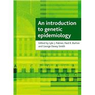 An Introduction to Genetic Epidemiology by Palmer, Lyle J.; Burton, Paul R.; Smith, George Davey, 9781861348975