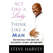 Act Like a Lady, Think Like a Man by Harvey, Steve, 9780061728976