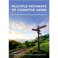 Multiple Pathways of Cognitive Aging Motivational and Contextual Influences by Sedek, Grzegorz; Hess, Thomas; Touron, Dayna, 9780197528976