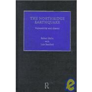 The Northridge Earthquake: Vulnerability and Disaster by Bolin,Robert, 9780415178976