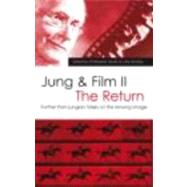 Jung and Film II: The Return: Further Post-Jungian Takes on the Moving Image by Hauke; Christopher, 9780415488976