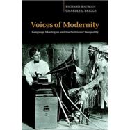 Voices of Modernity: Language Ideologies and the Politics of Inequality by Richard Bauman , Charles L. Briggs, 9780521008976