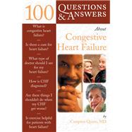 100 Questions  &  Answers About Congestive Heart Failure by Quinn, Campion E., 9780763738976